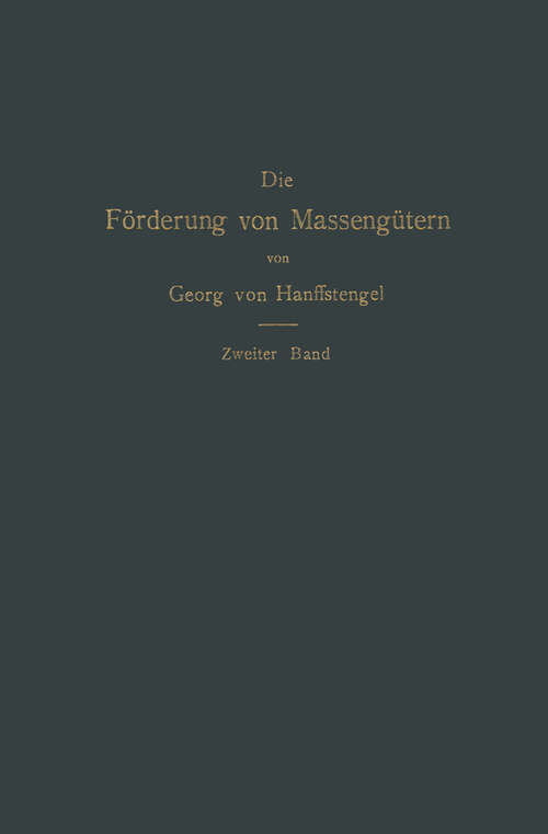 Book cover of Die Förderung von Massengütern: II. Band. Förderer für Einzellasten (1909)