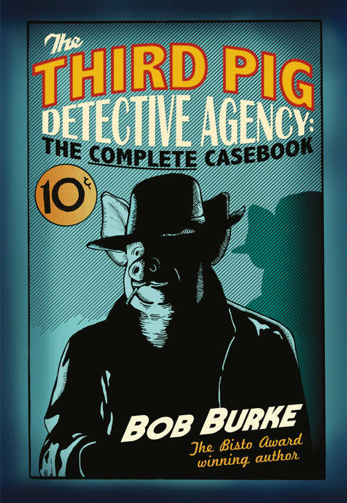 Book cover of The Third Pig Detective Agency: The Complete Casebook (ePub edition)