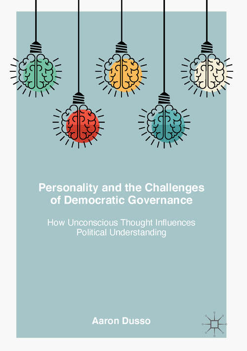 Book cover of Personality and the Challenges of Democratic Governance: How Unconscious Thought Influences Political Understanding