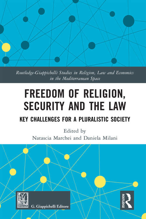 Book cover of Freedom of Religion, Security and the Law: Key Challenges for a Pluralistic Society (Routledge-Giappichelli Studies in Religion, Law and Economics in the Mediterranean Space)