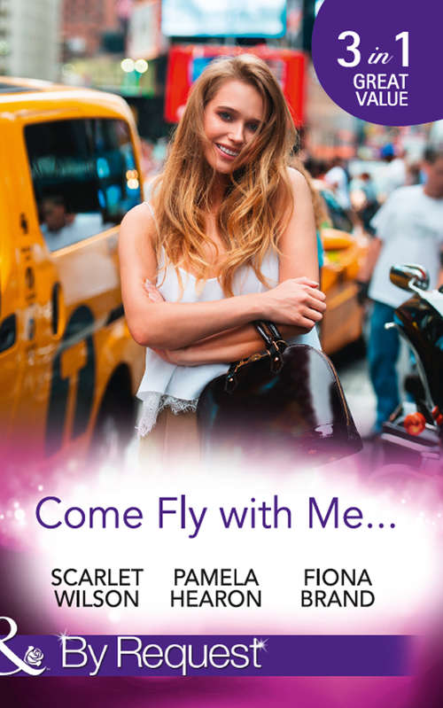 Book cover of Come Fly With Me...: English Girl In New York / Moonlight In Paris / Just One More Night (ePub edition) (Mills And Boon By Request Ser.)