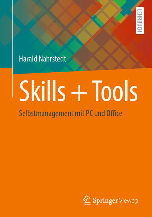 Book cover of Skills + Tools: Selbstmanagement mit PC und Office (1. Aufl. 2020)