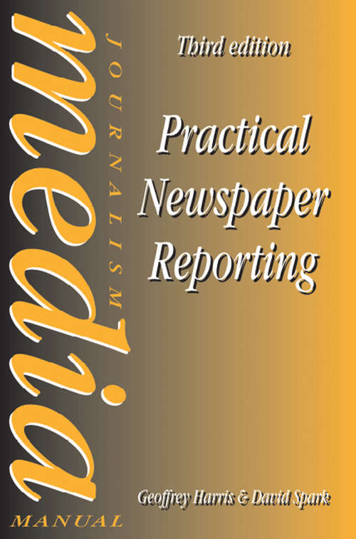 Book cover of Practical Newspaper Reporting (3) (Media Manuals Ser.)