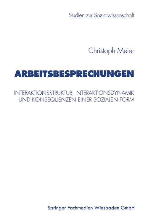 Book cover of Arbeitsbesprechungen: Interaktionsstruktur, Interaktionsdynamik und Konsequenzen einer sozialen Form (1997) (Studien zur Sozialwissenschaft #187)