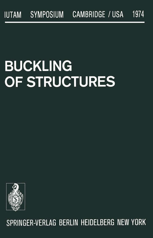 Book cover of Buckling of Structures: Symposium Cambridge/USA, June 17–21, 1974 (1976) (IUTAM Symposia)