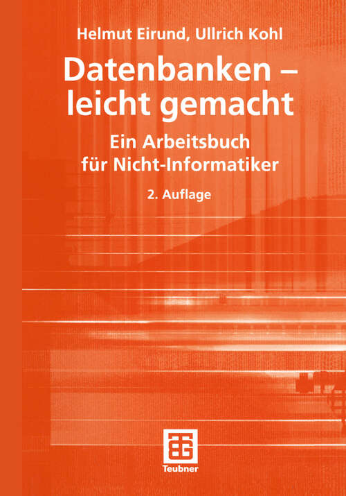 Book cover of Datenbanken - leicht gemacht: Ein Arbeitsbuch für Nicht-Informatiker (2., überarb. Aufl. 2003) (Informatik & Praxis)