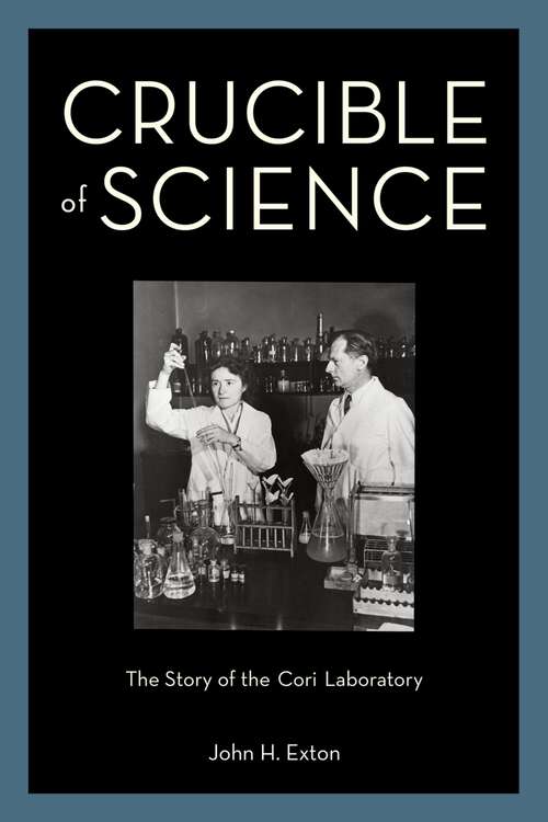 Book cover of Crucible of Science: The Story of the Cori Laboratory