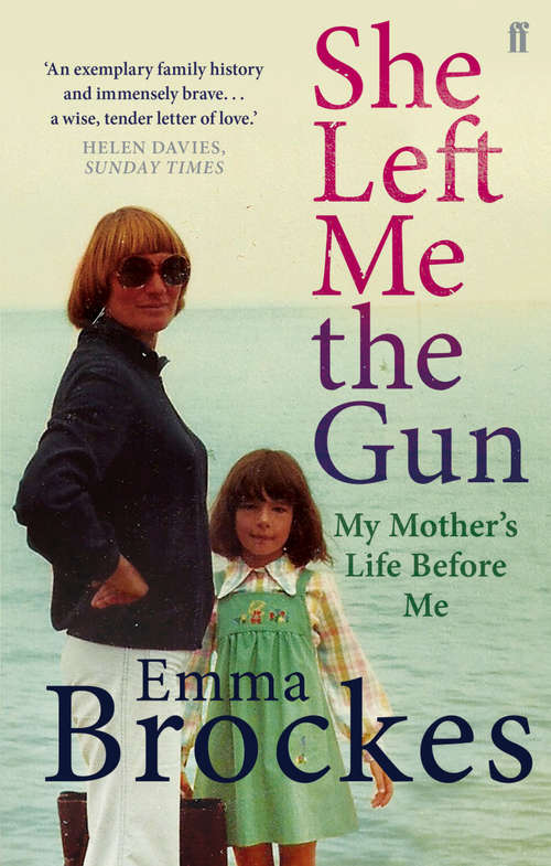 Book cover of She Left Me the Gun: My Mother's Life Before Me (Main)