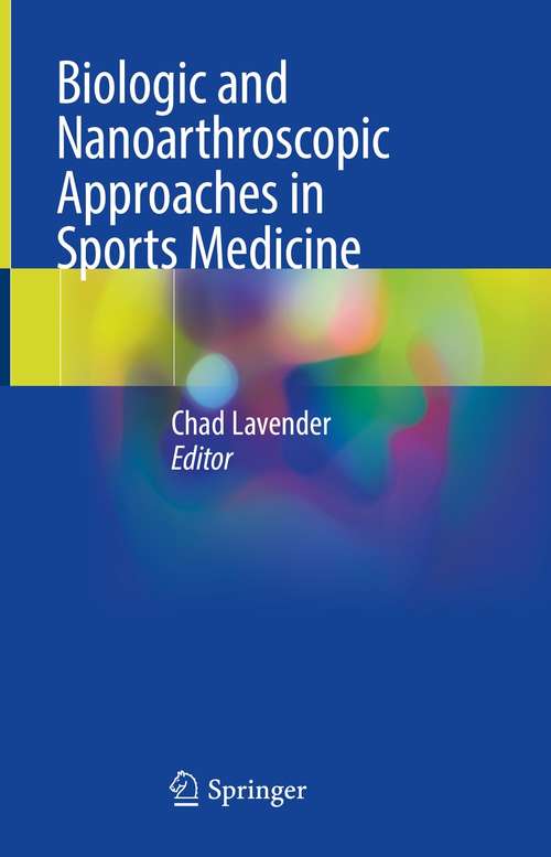Book cover of Biologic and Nanoarthroscopic Approaches in Sports Medicine (1st ed. 2021)