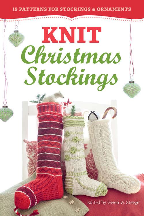Book cover of Knit Christmas Stockings, 2nd Edition: 19 Patterns for Stockings & Ornaments (2)