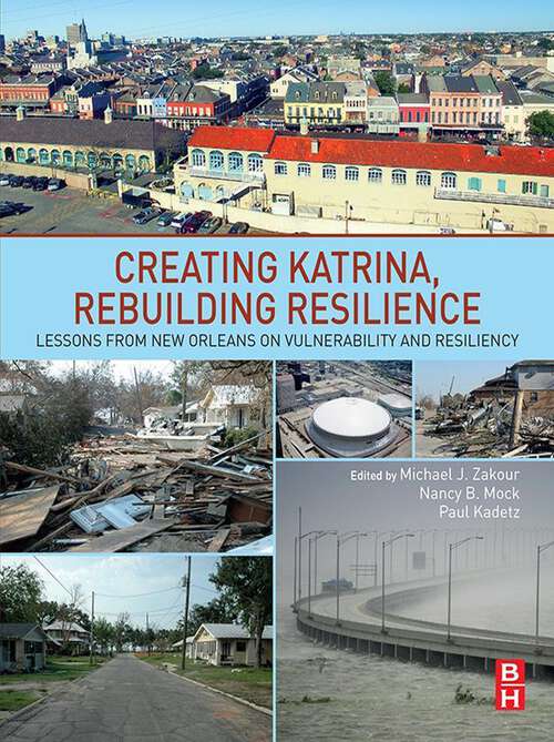 Book cover of Creating Katrina, Rebuilding Resilience: Lessons from New Orleans on Vulnerability and Resiliency