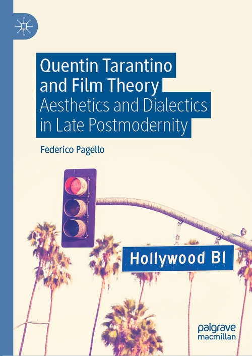 Book cover of Quentin Tarantino and Film Theory: Aesthetics and Dialectics in Late Postmodernity (1st ed. 2020)