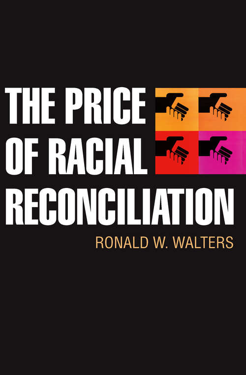 Book cover of The Price of Racial Reconciliation (The Politics of Race and Ethnicity)