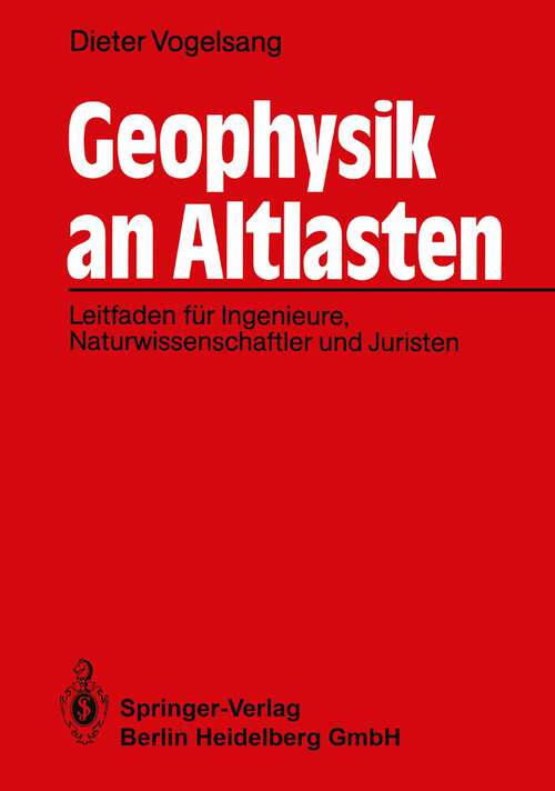 Book cover of Geophysik an Altlasten: Leitfaden für Ingenieure, Naturwissenschaftler und Juristen (1991)