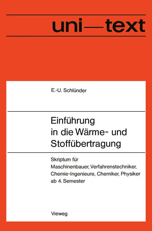 Book cover of Einführung in die Wärme- und Stoffübertragung: Skriptum für Maschinenbauer, Verfahrenstechniker, Chemie-Ingenieure, Chemiker, Physiker ab 4. Semester (1972) (uni-texte)