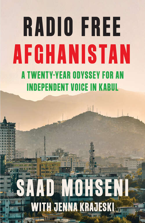 Book cover of Radio Free Afghanistan: A Twenty-Year Odyssey for an Independent Voice in Kabul