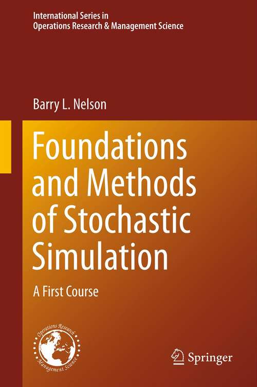 Book cover of Foundations and Methods of Stochastic Simulation: A First Course (2013) (International Series in Operations Research & Management Science #187)