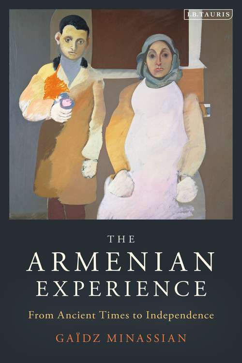 Book cover of The Armenian Experience: From Ancient Times to Independence