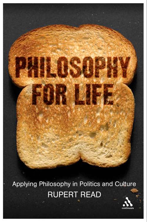 Book cover of Philosophy for Life: Applying Philosophy in Politics and Culture