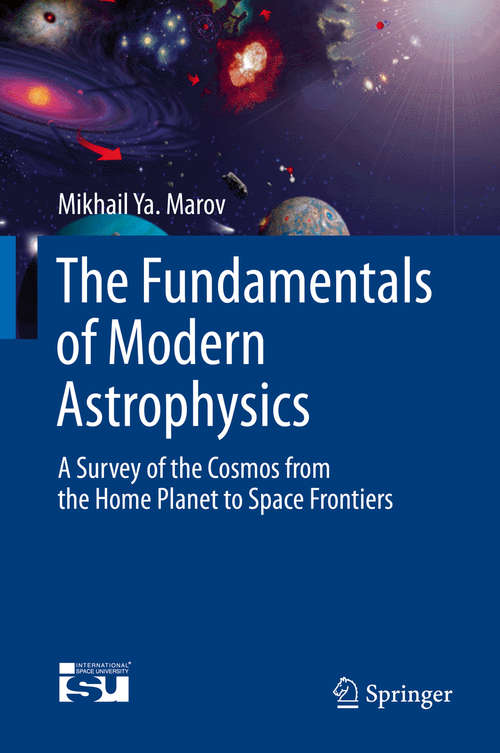 Book cover of The Fundamentals of Modern Astrophysics: A Survey of the Cosmos from the Home Planet to Space Frontiers (2015) (SpringerBriefs in Astronomy)