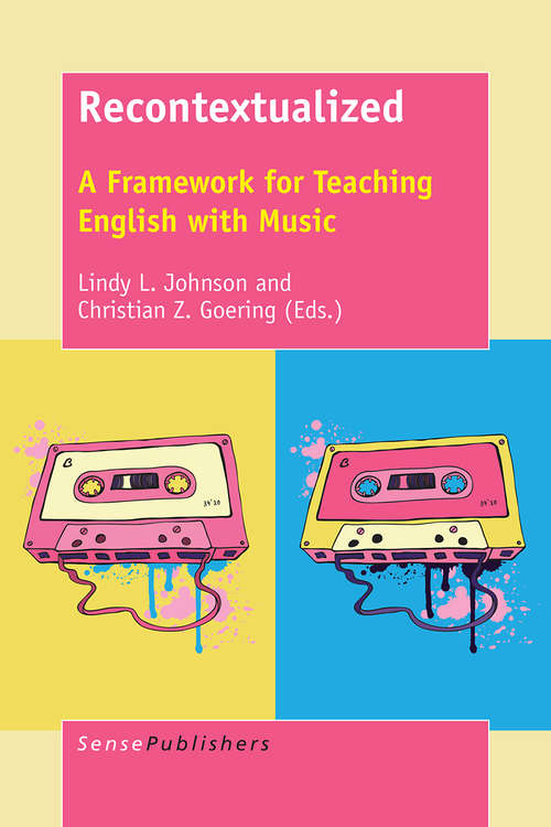 Book cover of Recontextualized: A Framework for Teaching English with Music (1st ed. 2016)