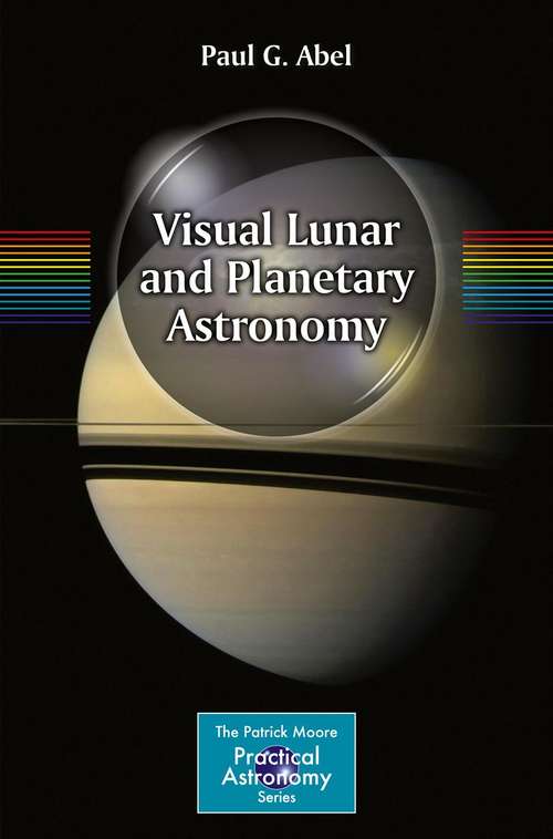 Book cover of Visual Lunar and Planetary Astronomy (1st ed. 2013) (The Patrick Moore Practical Astronomy Series)