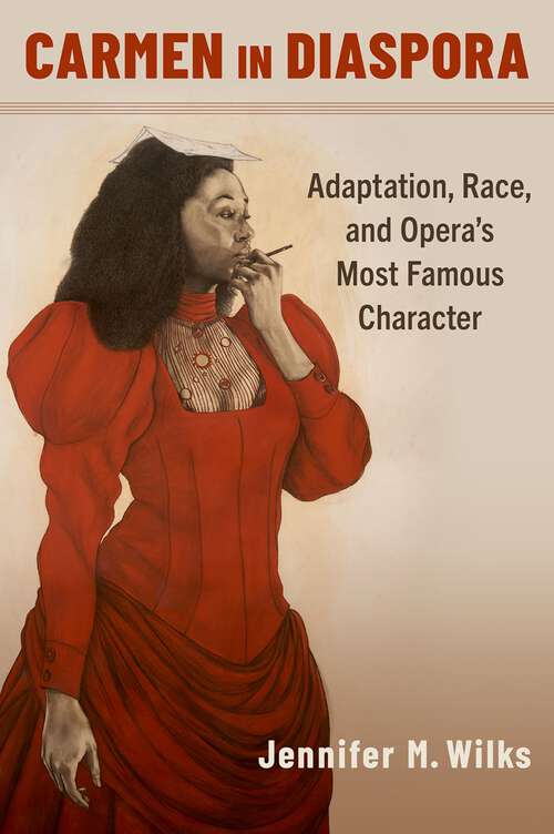 Book cover of Carmen in Diaspora: Adaptation, Race, and Opera's Most Famous Character