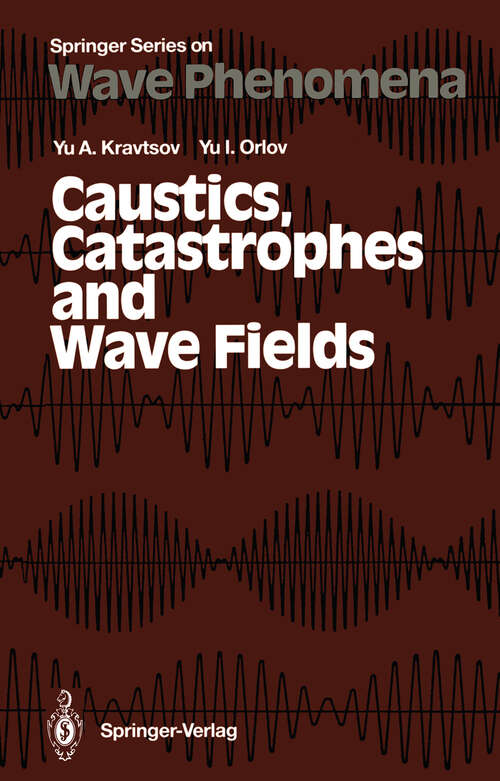 Book cover of Caustics, Catastrophes and Wave Fields (1993) (Springer Series on Wave Phenomena #15)