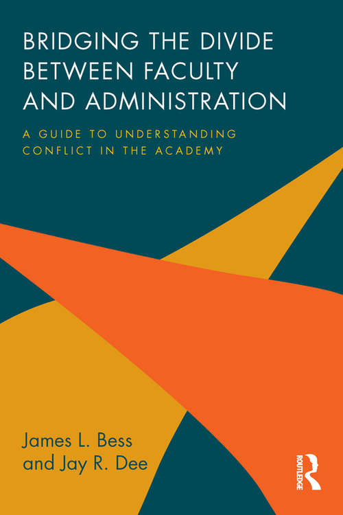 Book cover of Bridging the Divide between Faculty and Administration: A Guide to Understanding Conflict in the Academy