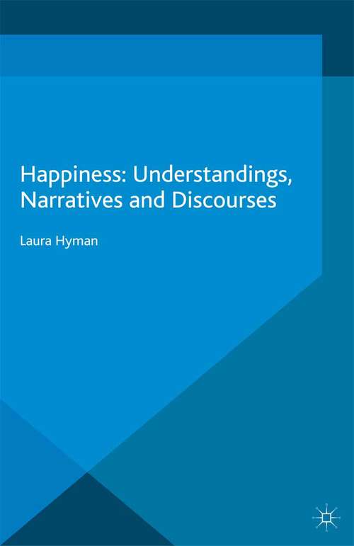 Book cover of Happiness: Understandings, Narratives and Discourses (2014)