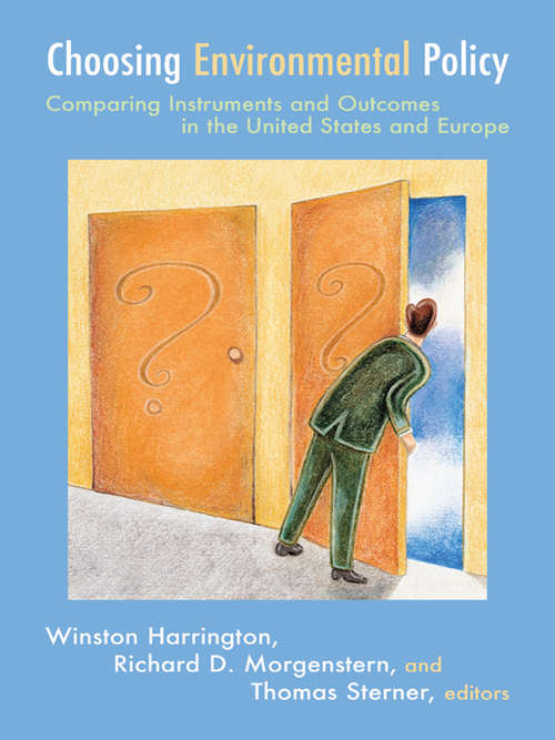 Book cover of Choosing Environmental Policy: Comparing Instruments and Outcomes in the United States and Europe