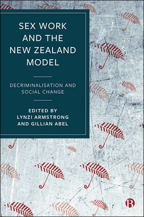 Book cover of Sex Work and the New Zealand Model: Decriminalisation and Social Change