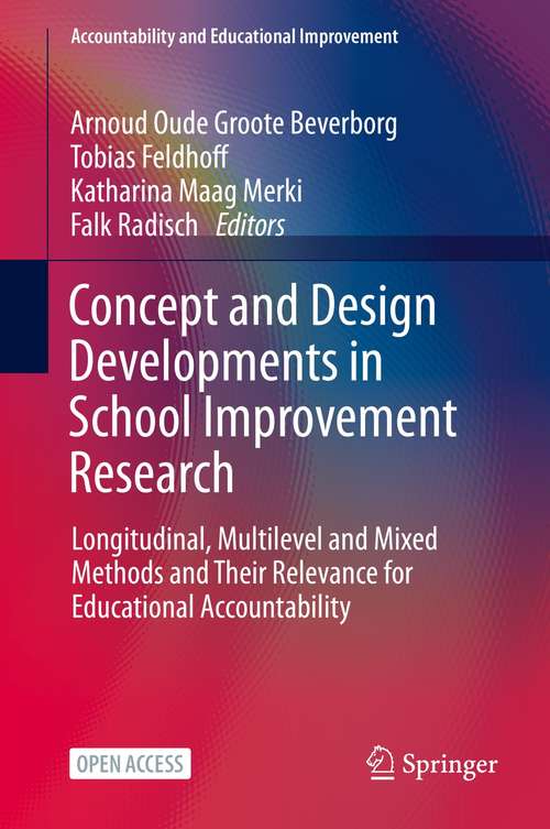 Book cover of Concept and Design Developments in School Improvement Research: Longitudinal, Multilevel and Mixed Methods and Their Relevance for Educational Accountability (1st ed. 2021) (Accountability and Educational Improvement)