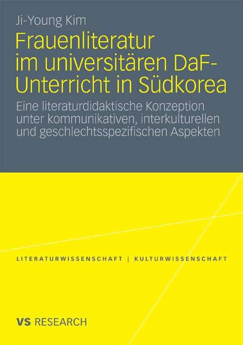 Book cover of Frauenliteratur im universitären DaF-Unterricht in Südkorea: Eine literaturdidaktische Konzeption unter kommunikativen, interkulturellen und geschlechtsspezifischen Aspekten (2010) (Literaturwissenschaft / Kulturwissenschaft)