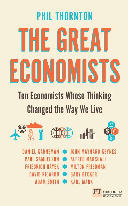 Book cover of Great Economists, The: Ten Economists Whose Thinking Changed The Way We Live