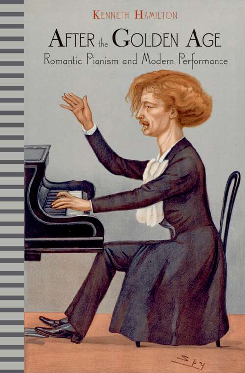 Book cover of After the Golden Age: Romantic Pianism and Modern Performance