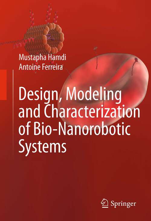 Book cover of Design, Modeling and Characterization of Bio-Nanorobotic Systems (2011)