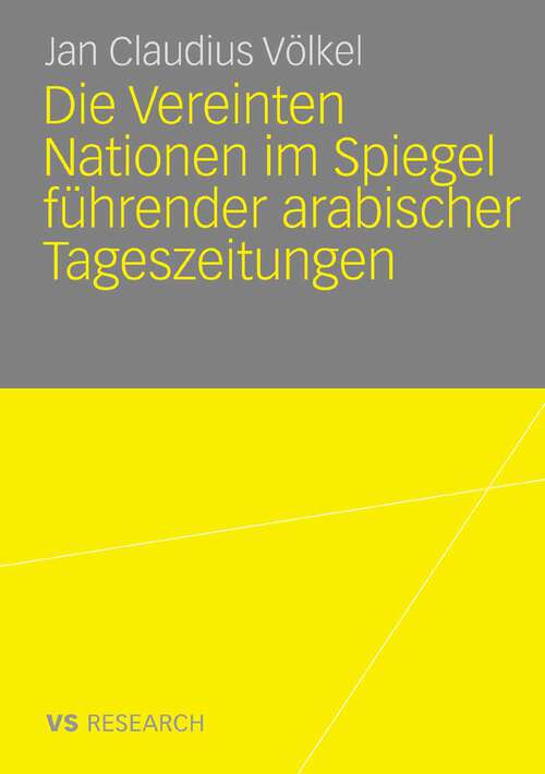 Book cover of Die Vereinten Nationen im Spiegel führender arabischer Tageszeitungen (2008)