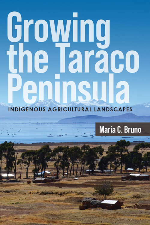 Book cover of Growing the Taraco Peninsula: Indigenous Agricultural Landscapes