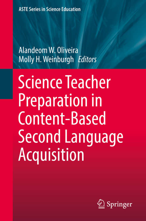 Book cover of Science Teacher Preparation in Content-Based Second Language Acquisition (ASTE Series in Science Education)