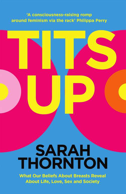 Book cover of Tits Up: What Our Beliefs About Breasts Reveal About Life, Love, Sex and Society