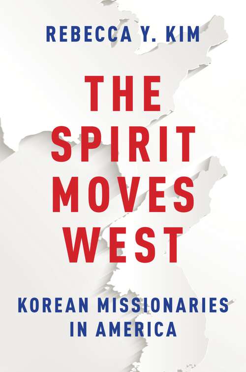 Book cover of The Spirit Moves West: Korean Missionaries in America