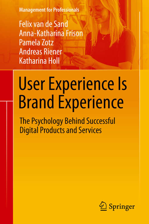 Book cover of User Experience Is Brand Experience: The Psychology Behind Successful Digital Products and Services (1st ed. 2020) (Management for Professionals)