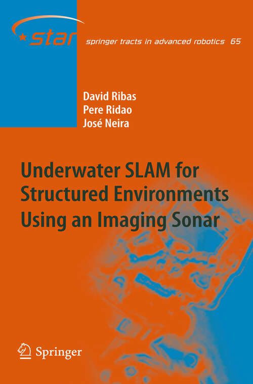 Book cover of Underwater SLAM for Structured Environments Using an Imaging Sonar (2010) (Springer Tracts in Advanced Robotics #65)