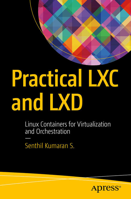 Book cover of Practical LXC and LXD: Linux Containers for Virtualization and Orchestration