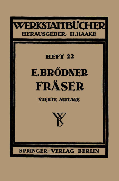 Book cover of Die Fräser: Ihre Konstruktion und Herstellung (4. Aufl. 1948) (Werkstattbücher #22)