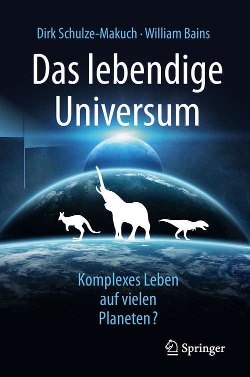 Book cover of Das lebendige Universum: Komplexes Leben auf vielen Planeten? (1. Aufl. 2019)