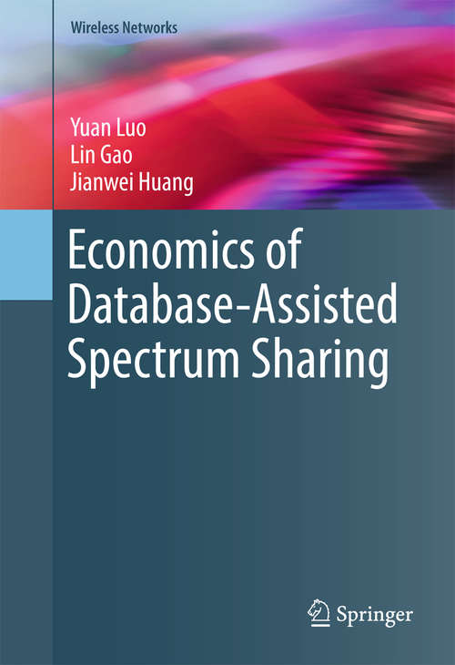 Book cover of Economics of Database-Assisted Spectrum Sharing (1st ed. 2016) (Wireless Networks)