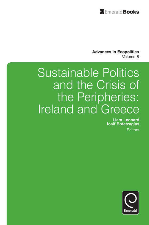 Book cover of Sustainable Politics and the Crisis of the Peripheries: Ireland and Greece (Advances in Ecopolitics #8)
