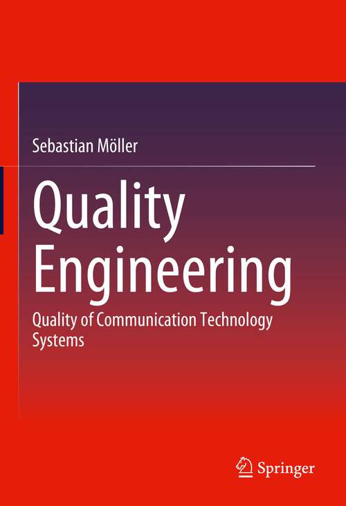 Book cover of Quality Engineering: Quality of Communication Technology Systems (1st ed. 2023)